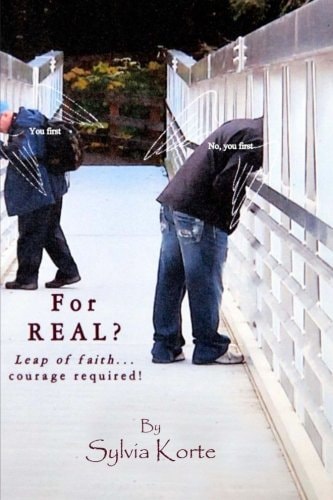 For Real? Leap of Faith... Courage Required
