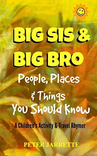 Big Bro and Big Sis: People, Places and Things You Should Know A Children's Activity and Travel Rhymer