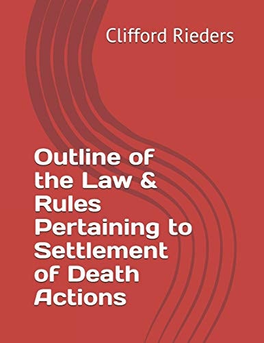 Outline of the Law and Rules Pertaining to Settlement of Death Actions