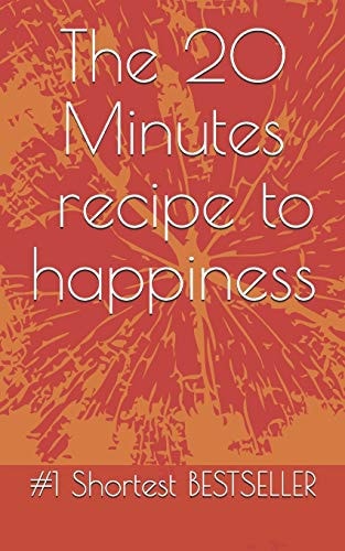 The 20 Minutes Recipe to Happiness