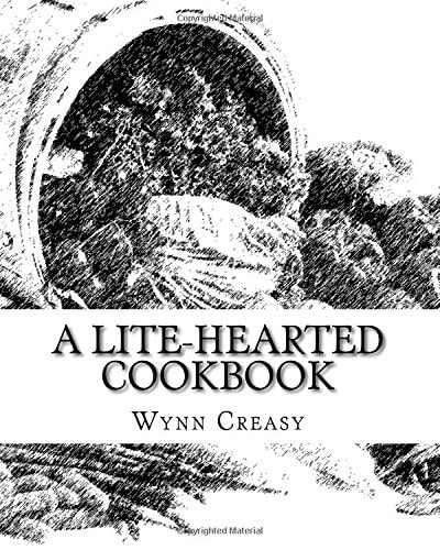 A Lite-Hearted Cookbook Plant Based Eating for a Happier, Healthier Life!