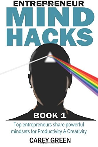 Entrepreneur Mind Hacks: Book 1 Productivity and Creativity - Top Entrepreneurs Share Powerful Mindsets for Productivity and Creativity