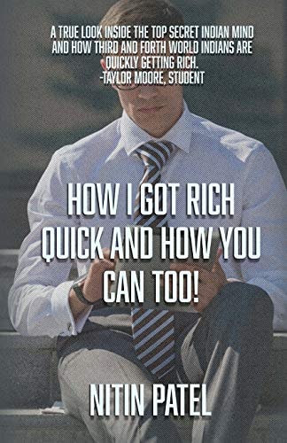How I Got Rich Quick And How You Can Too!