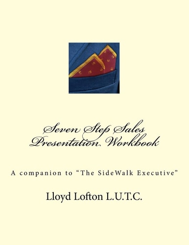 Seven Step Sales Presentation Workbook A Companion to The SideWalk Executive
