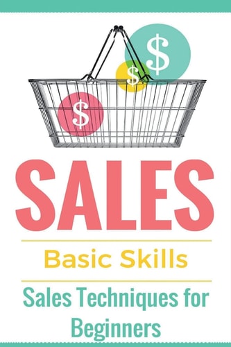Sales Sales 101 - Sales Techniques for Beginners - Sales 101 - How to Sell Anything - Sales Training - Selling
