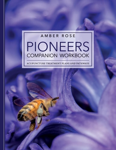 Pioneers Companion Workbook Acupuncture Treatment Plans and Pathways