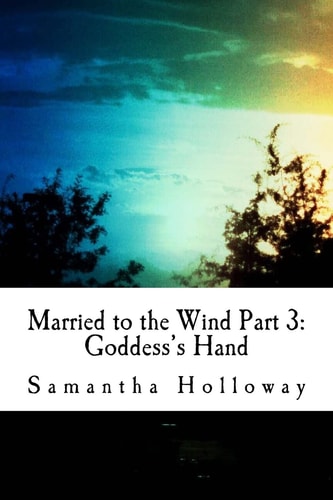 Married to the Wind Part 3: Goddess's Hand