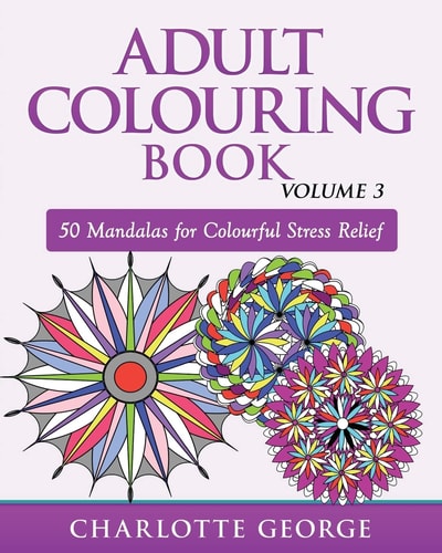 Adult Colouring Book - Volume 3 50 Mandalas for Colouring Enjoyment