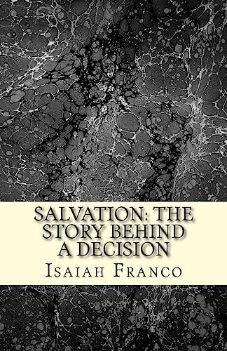 Salvation The Story Behind a Decision: Salvation: The Story Behind a Decision