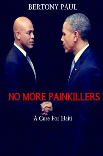 No More Painkillers A Cure for Haiti