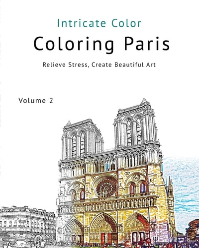 Coloring Paris: Volume 2 - Intricate Color Relieve Stress, Create Beautiful Art
