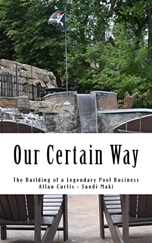 Our Certain Way The Building of a Legendary Pool Business