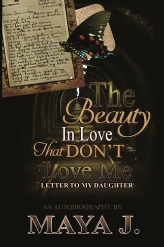 The Beauty In Love, That Don't Love Me Letter To My Daughter