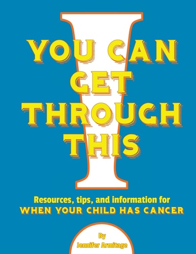 You Can Get Through This When Your Child Has Cancer