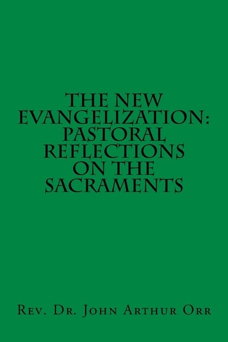 The New Evangelization Pastoral Reflections on the Sacraments