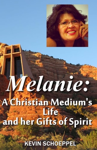 Melanie A Christian Medium's Life and Her Gifts of Spirit