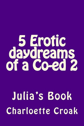 5 Erotic Daydreams of a Co-Ed 2 Julia's Book