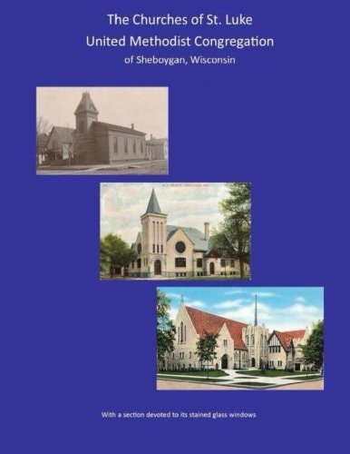The CHURCHES of ST. LUKE UNITED METHODIST CONGREGATION of Sheboygan Wisconsin