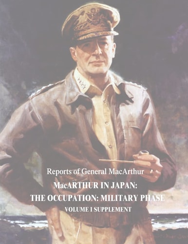 MacArthur in Japan The Occupation: Military Phase: Volume I Supplement