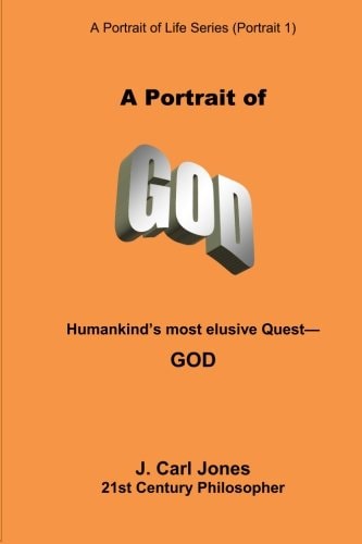 A Portrait of God Humankind's Most Elusive Quest - God