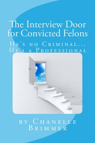 The Interview Door for Convicted Felons He's No Criminal... He's a Professional