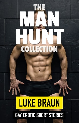 The Man Hunt Collection Gay Erotic Short Stories