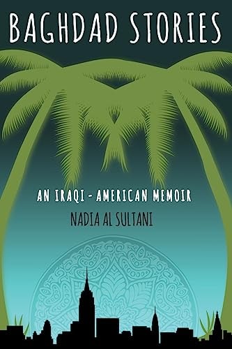 Baghdad Stories An Iraqi-American Memoir