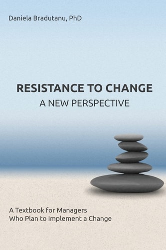Resistance to Change - a New Perspective A Textbook for Managers Who Plan to Implement a Change