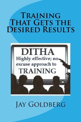 Training That Gets the Desired Results The DITHA Approach to Training