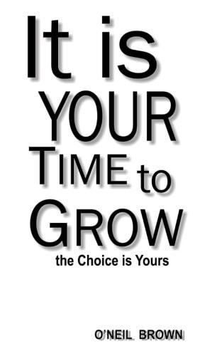 It Is Your Time To Grow The Choice is Yours