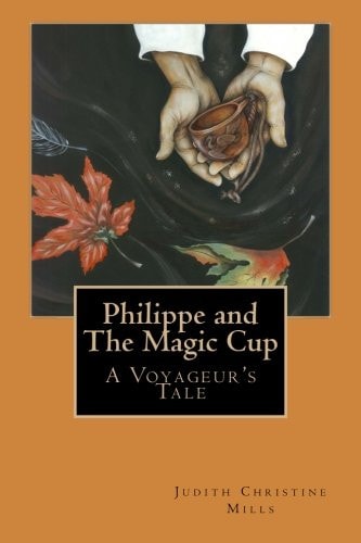 Philippe and the Magic Cup A Voyageur's Tale