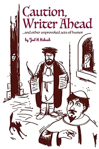 Caution, Writer Ahead ... and Other Unprovoked Acts of Humor
