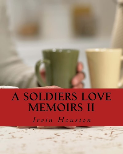 A Soldiers Love Memoirs II A Soldiers Love Notes to a Special Love While Deployed in Afghanistan
