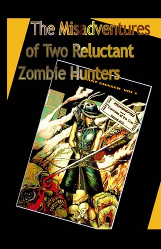 The Misadventures of Two Reluctant Zombie Hunters Zombies at the Con