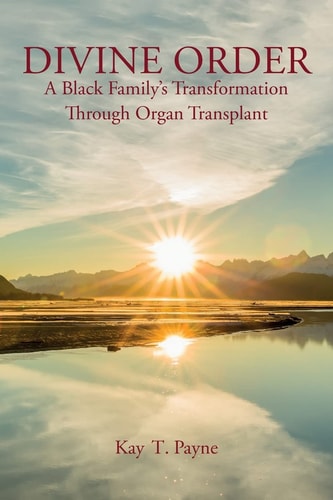 Divine Order A Black Family's Transformation Through Organ Transplant