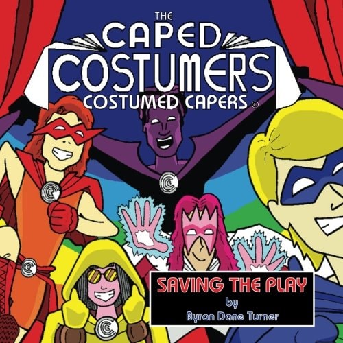The Caped Costumers Costumed Capers Saving the Play