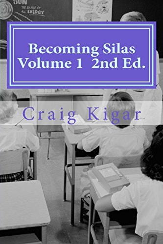 Becoming Silas Volume 1 An Insightful Look At The Growth of Special Education On A Very Creative Child