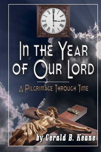 In the Year of Our Lord A Pilgrimage Through Time