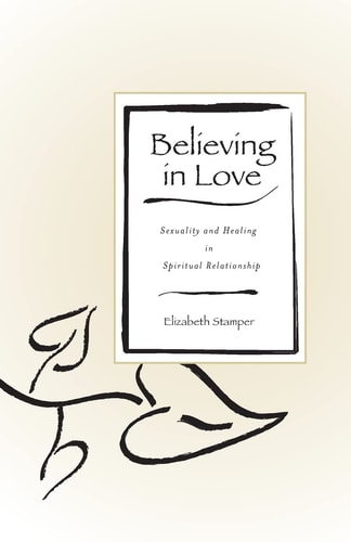 Believing in Love Sexuality and Healing in Spiritual Relationship