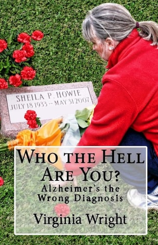 Who the Hell Are You? Alzheimer's the Wrong Diagnosis