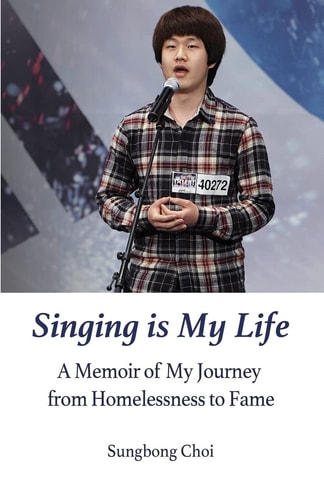 Singing Is My Life A Memoir of My Journey from Homelessness to Fame