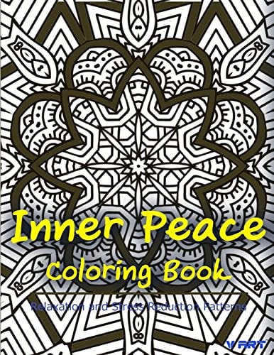 Inner Peace Coloring Book Coloring Books for Adults Relaxation : Relaxation and Stress Reduction Patterns