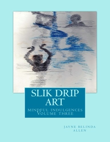 Slik Drip Art Mindful Indulgences