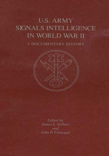 U. S. Army Signals Intelligence in World War II A Documentary History