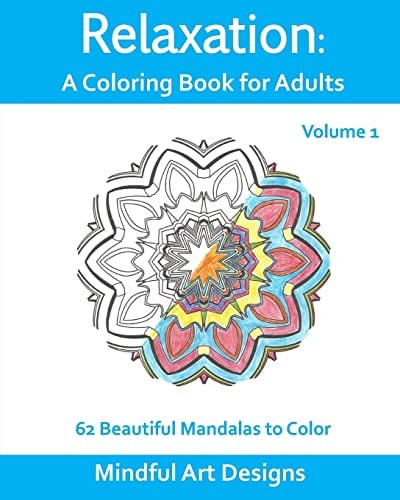 Relaxation A Coloring Book for Adults: 62 Beautiful Mandalas to Color