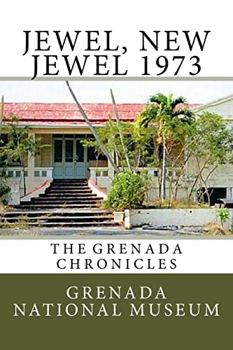 Jewel, New Jewel 1973 The Grenada Chronicles