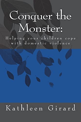 Conquer The Monster Helping Your Children Cope with Domestic Violence