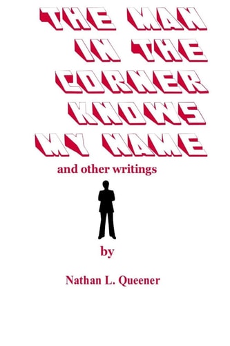 The Man in the Corner Knows My Name And Other Writings