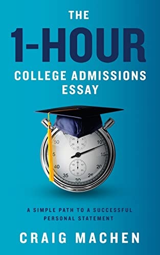 The 1-Hour College Admissions Essay A Simple Path to a Successful Personal Statement