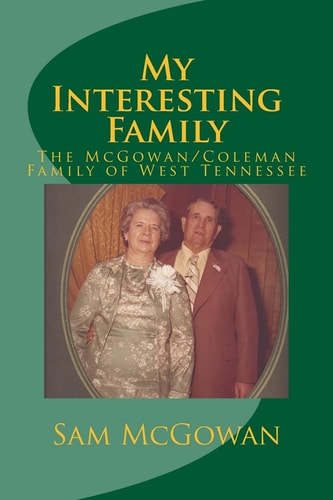My Interesting Family The McGowan/Coleman Family of West Tennessee
